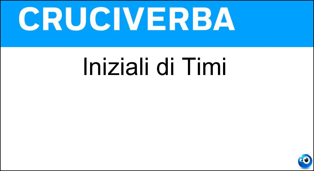 Iniziali di Timi Soluzione Cruciverba: Iniziali di Timi - Risposta Ft