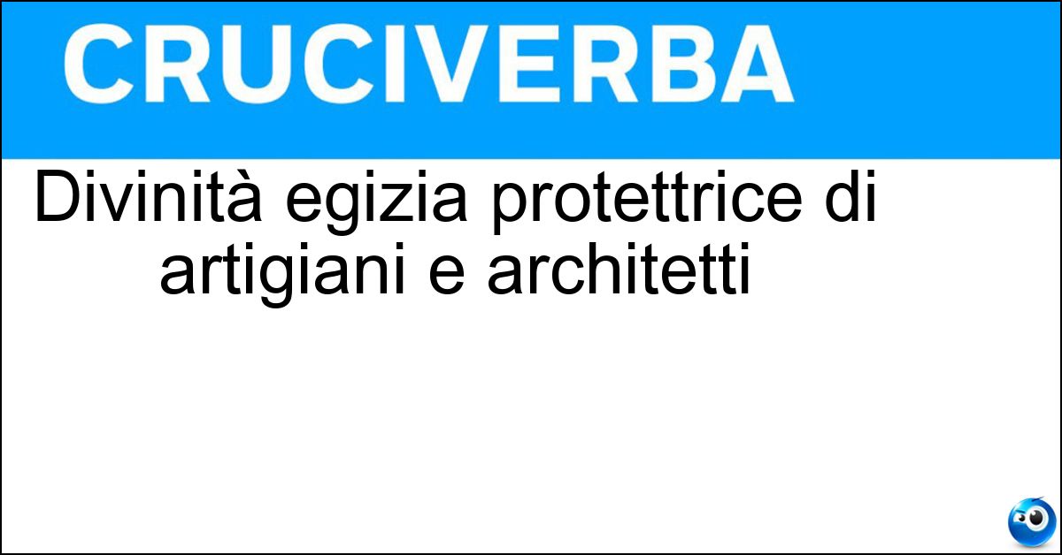 Divinità egizia protettrice di artigiani e architetti