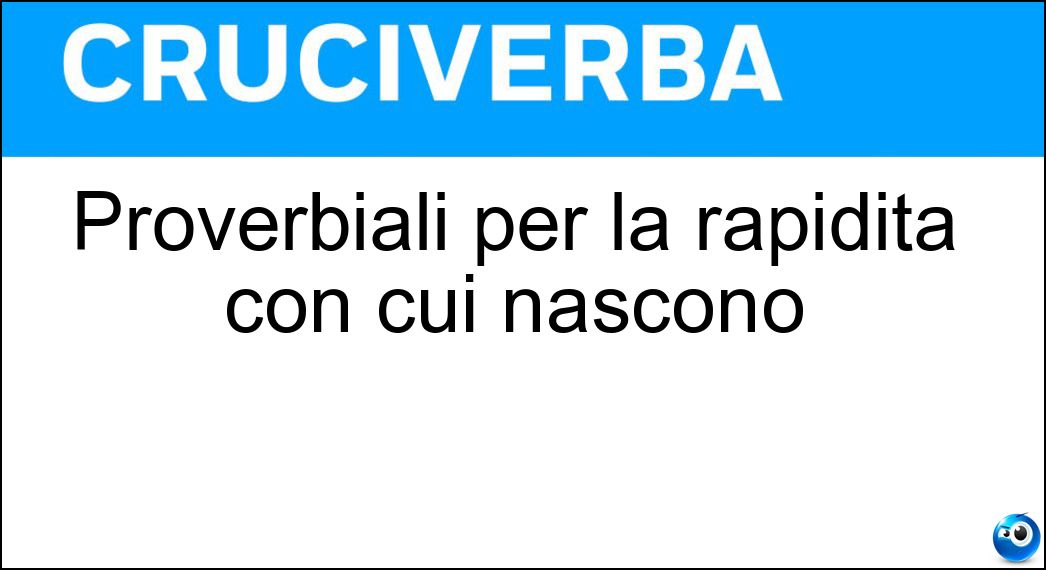 Proverbiali per la rapidità con cui nascono Soluzione Proverbiali per la rapidità con cui nascono - Funghi