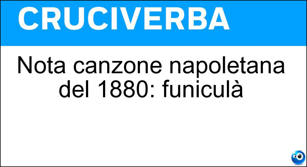 Nota canzone napoletana del 1880: funiculà Soluzione Nota canzone napoletana del 1880: funiculà - Funiculì