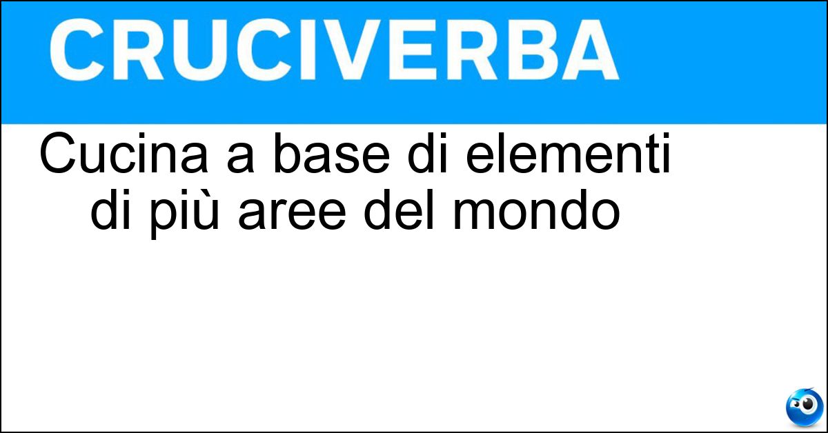 Cucina a base di elementi di più aree del mondo Soluzione Cucina a base di elementi di più aree del mondo - Fusion