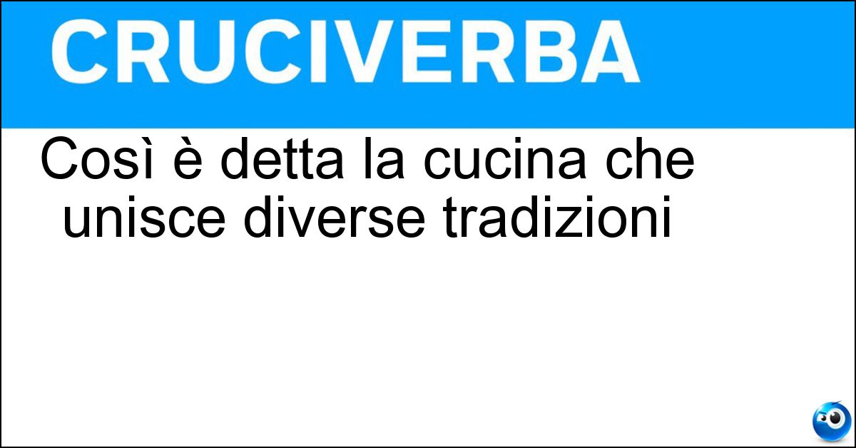 Così è detta la cucina che unisce diverse tradizioni