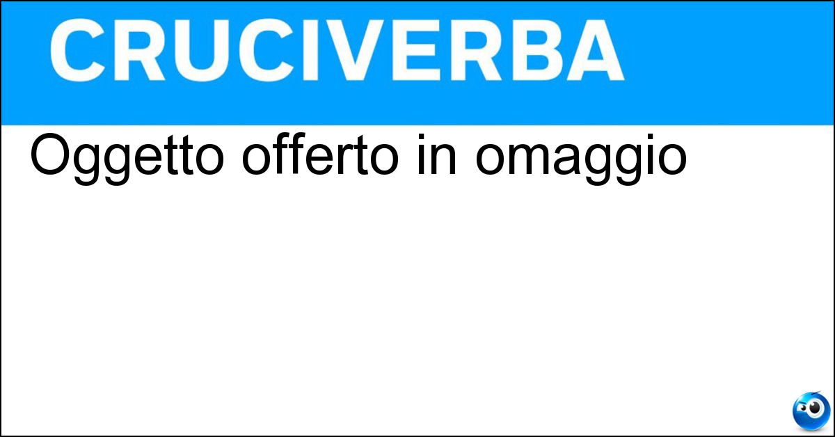 Oggetto offerto in omaggio Soluzione Oggetto offerto in omaggio - Gadget