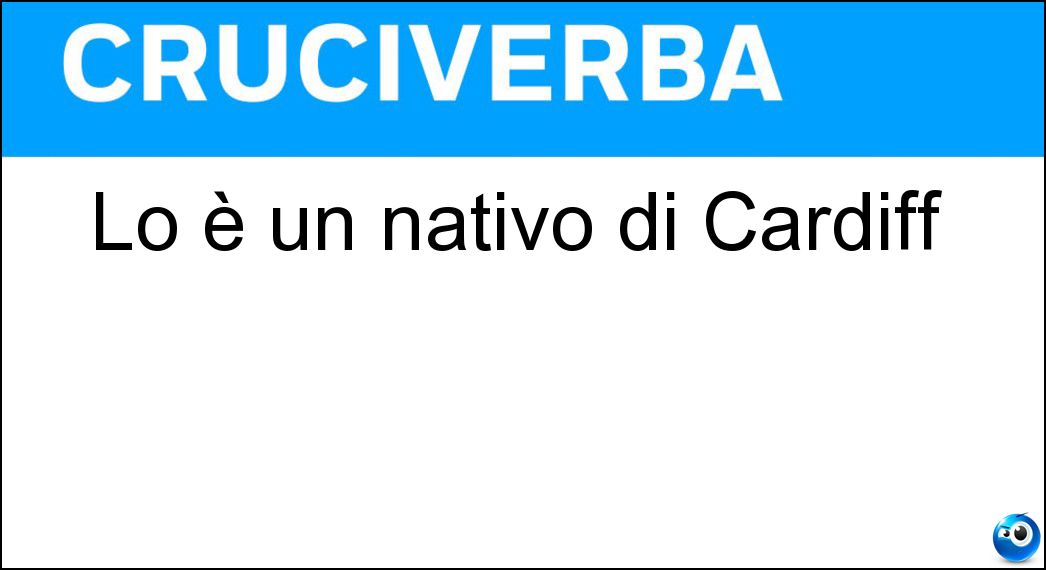Lo è un nativo di Cardiff Soluzione Cruciverba: Lo è un nativo di Cardiff - Risposta Gallese