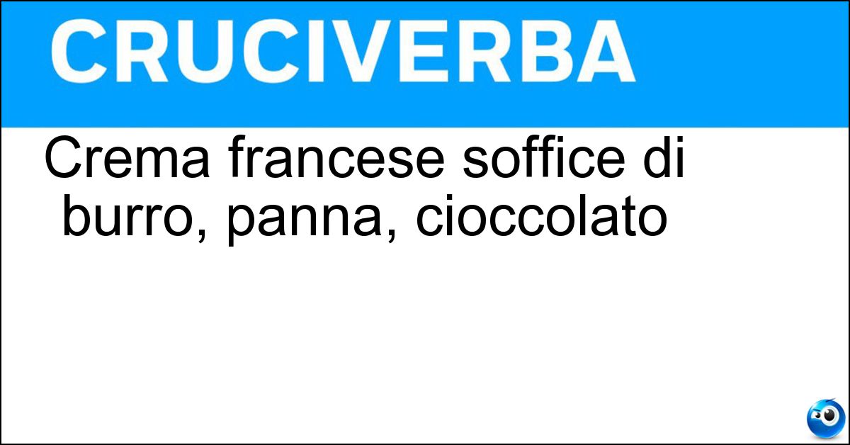 Crema francese soffice di burro, panna, cioccolato Soluzione Crema francese soffice di burro, panna, cioccolato - Ganache