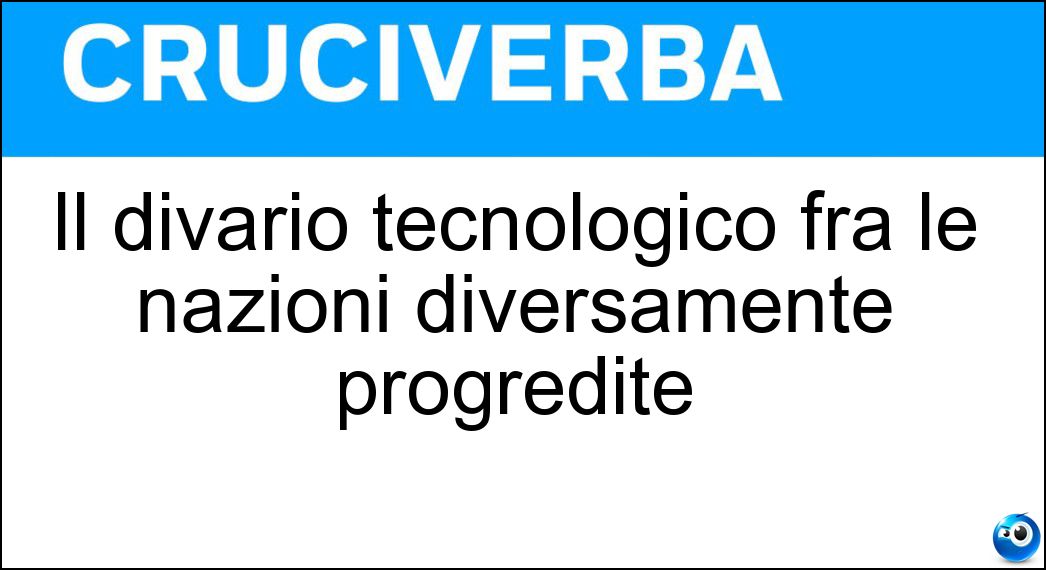 Il divario tecnologico fra le nazioni diversamente progredite