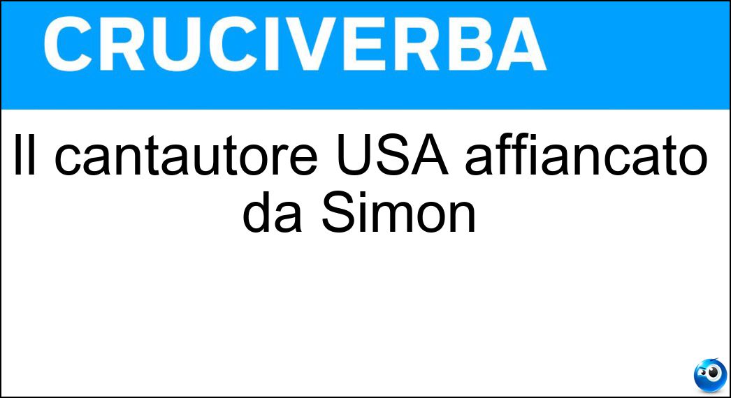 Il cantautore USA affiancato da Simon Soluzione Il cantautore USA affiancato da Simon - Garfunkel