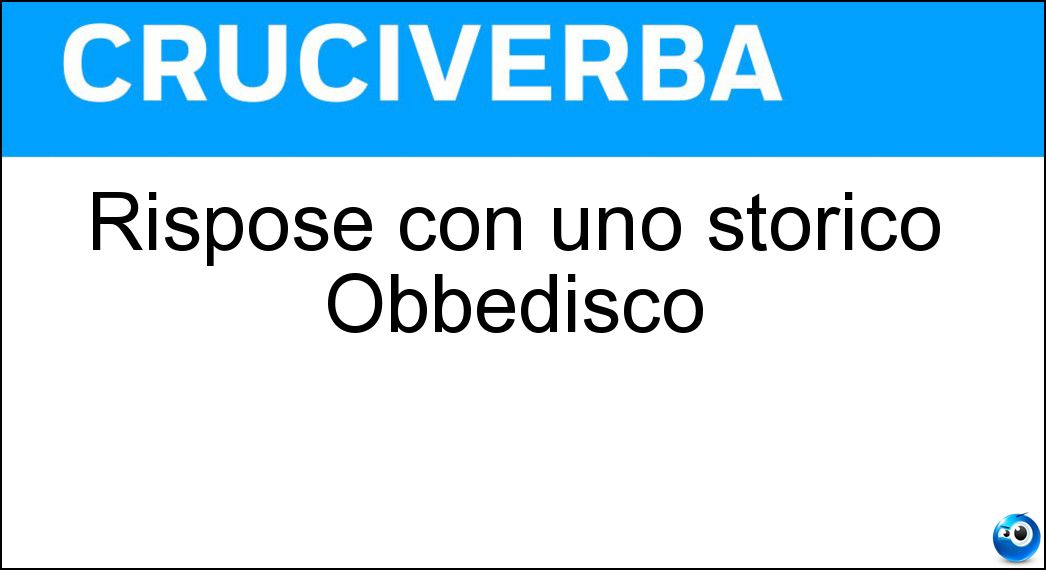 Rispose con uno storico Obbedisco