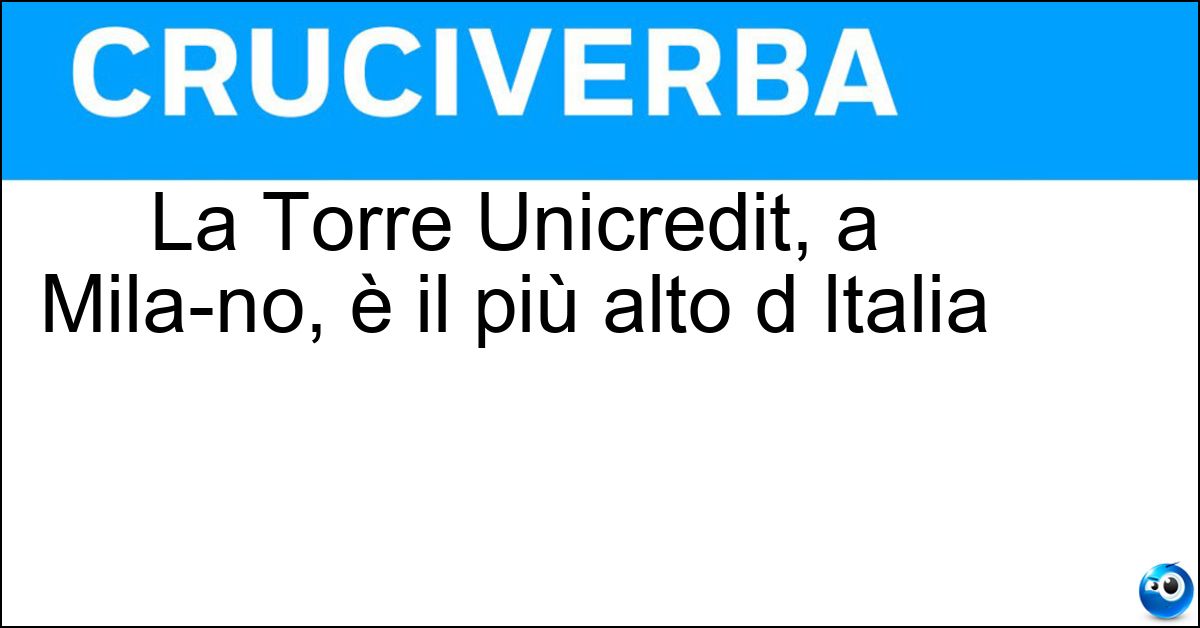 La Torre Unicredit, a Mila-no, è il più alto d Italia Soluzione La Torre Unicredit, a Mila-no, è il più alto d Italia - Garttacielo