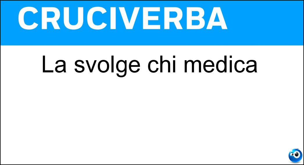 svolge medica