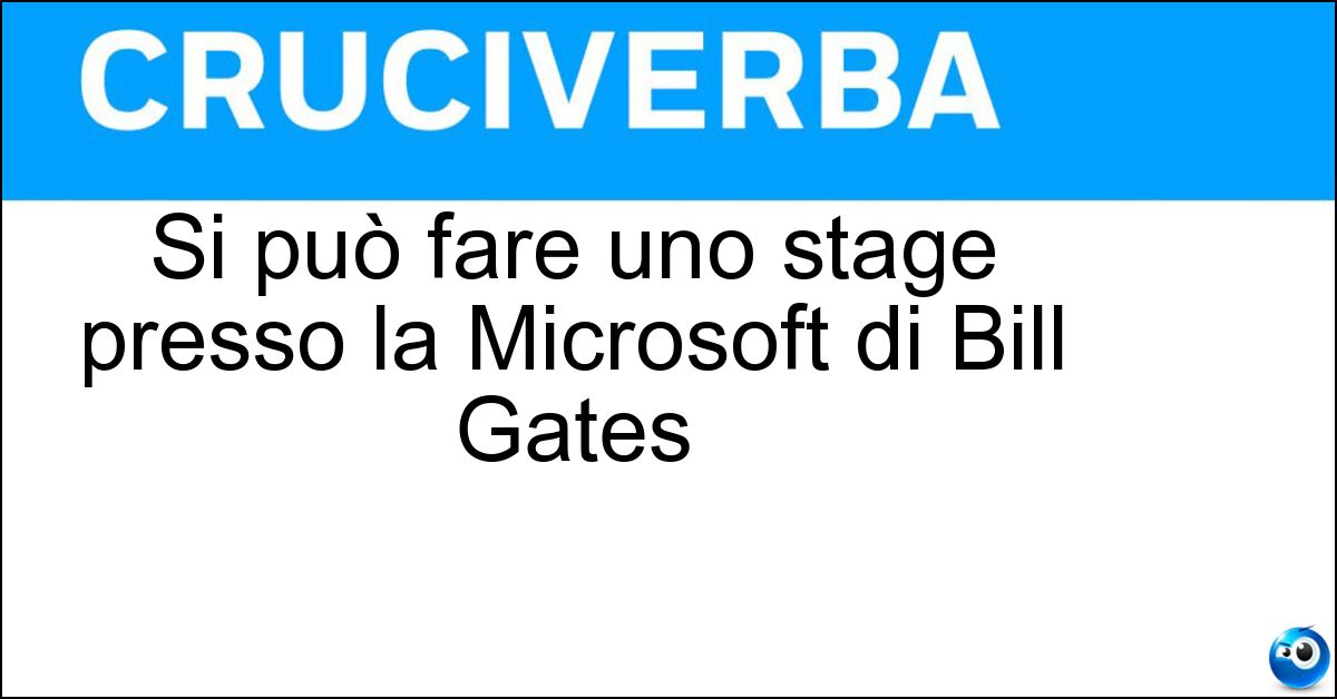 Si può fare uno stage presso la Microsoft di Bill Gates Soluzione Si può fare uno stage presso la Microsoft di Bill Gates - Gates