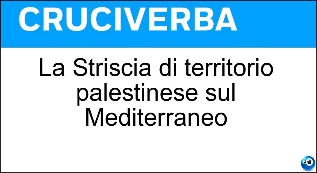 La Striscia di territorio palestinese sul Mediterraneo Soluzione La Striscia di territorio palestinese sul Mediterraneo - Gaza