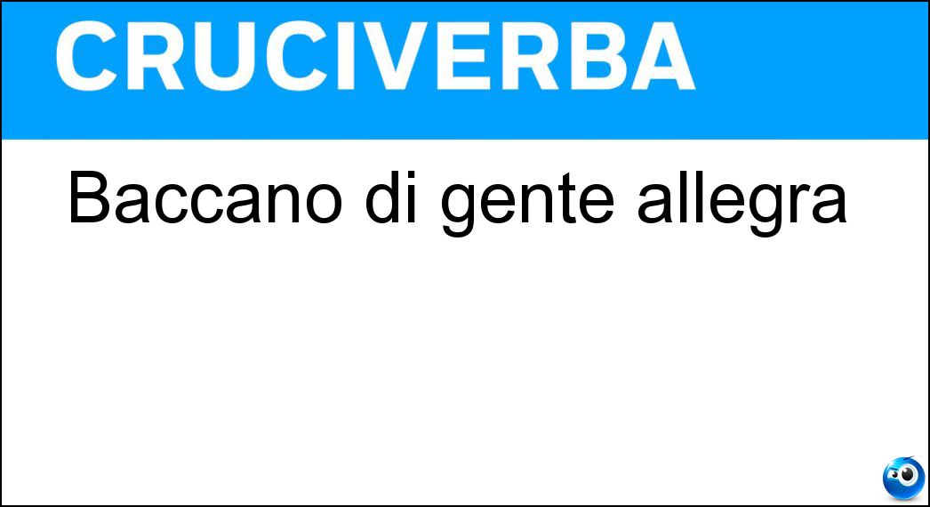 Baccano di gente allegra Soluzione Cruciverba: Baccano di gente allegra - Risposta Gazzarra