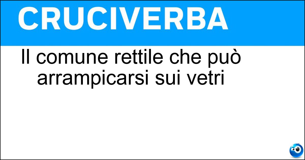 Soluzione Il comune rettile che può arrampicarsi sui vetri - Geco