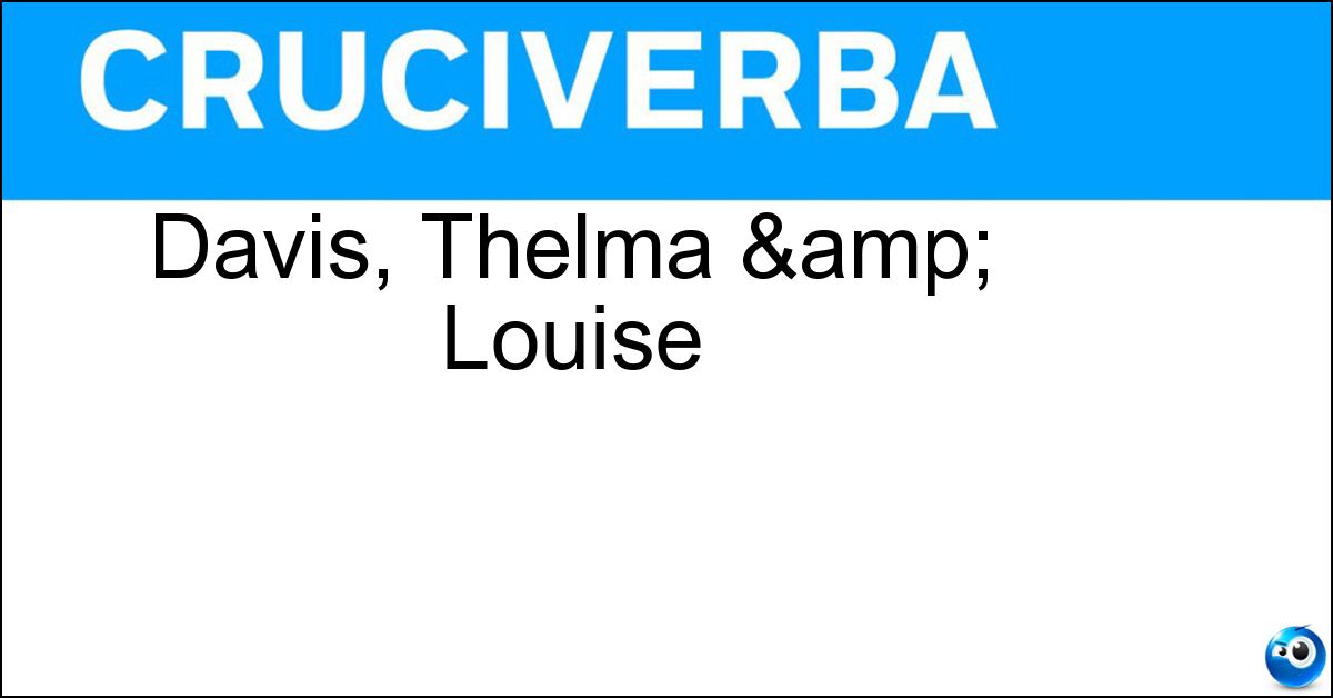 Davis, Thelma & Louise Soluzione Davis, Thelma & Louise - Geena