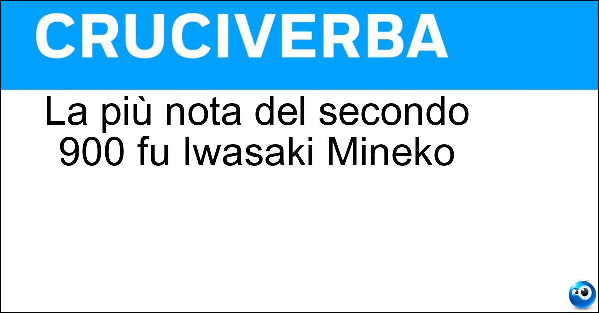 Soluzione La più nota del secondo 900 fu Iwasaki Mineko - Geisha
