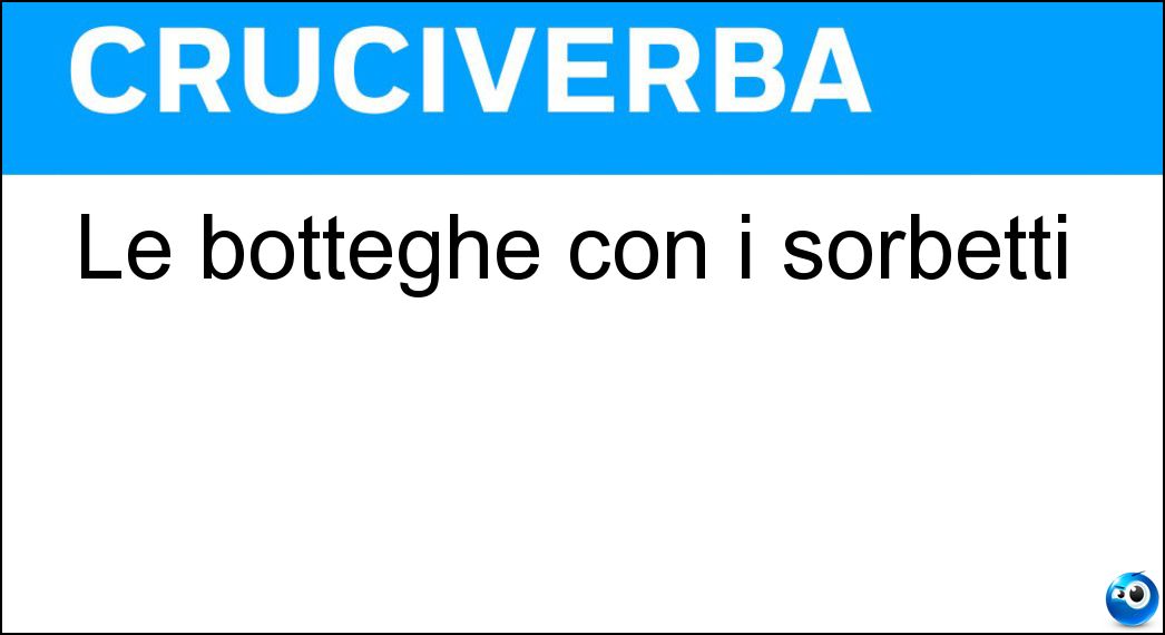Le botteghe con i sorbetti Soluzione Le botteghe con i sorbetti - Gelaterie