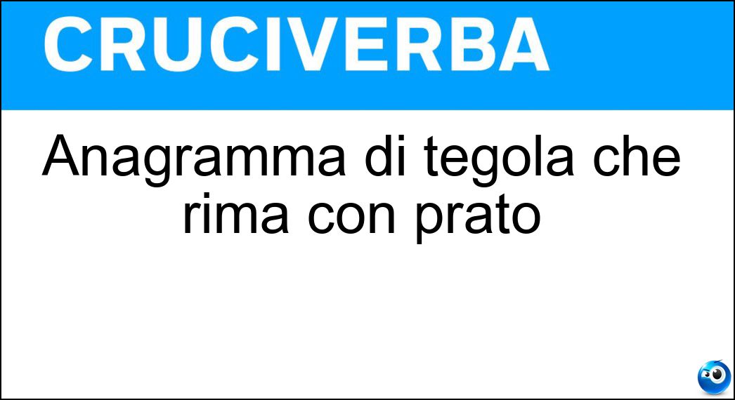Anagramma di tegola che rima con prato Soluzione Cruciverba: Anagramma di tegola che rima con prato - Risposta Gelato