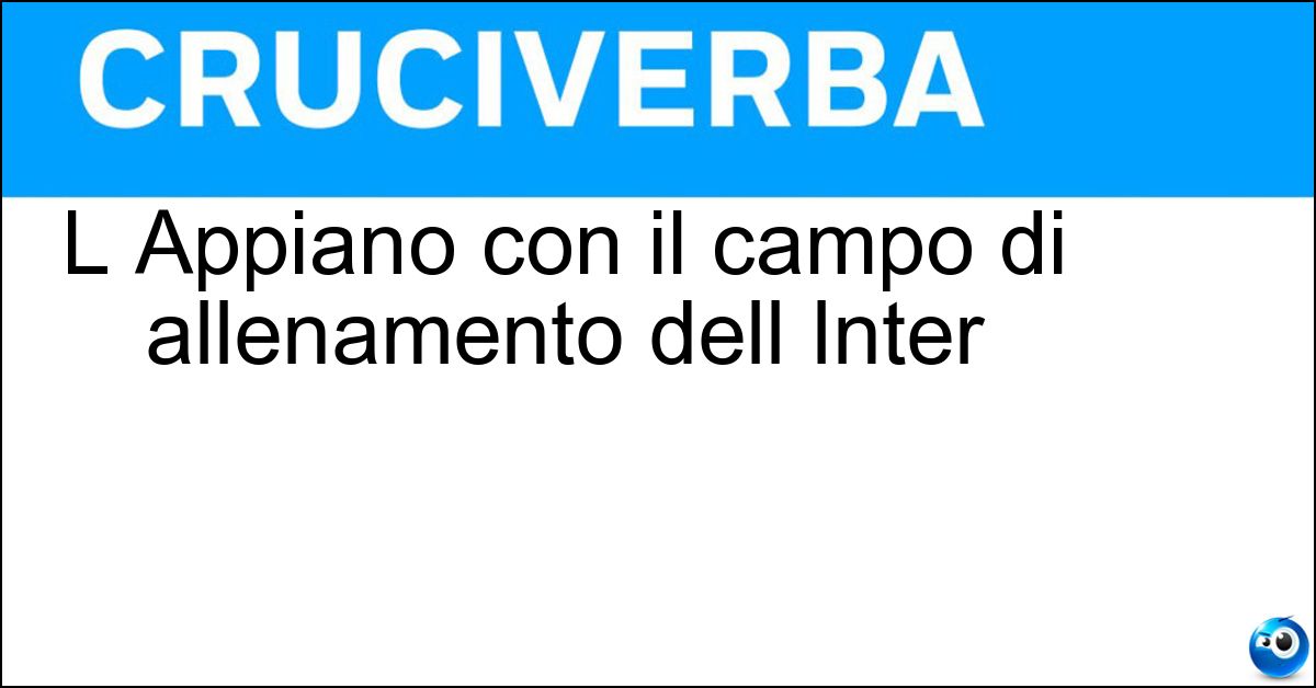 L Appiano con il campo di allenamento dell Inter Soluzione L Appiano con il campo di allenamento dell Inter - Gentile