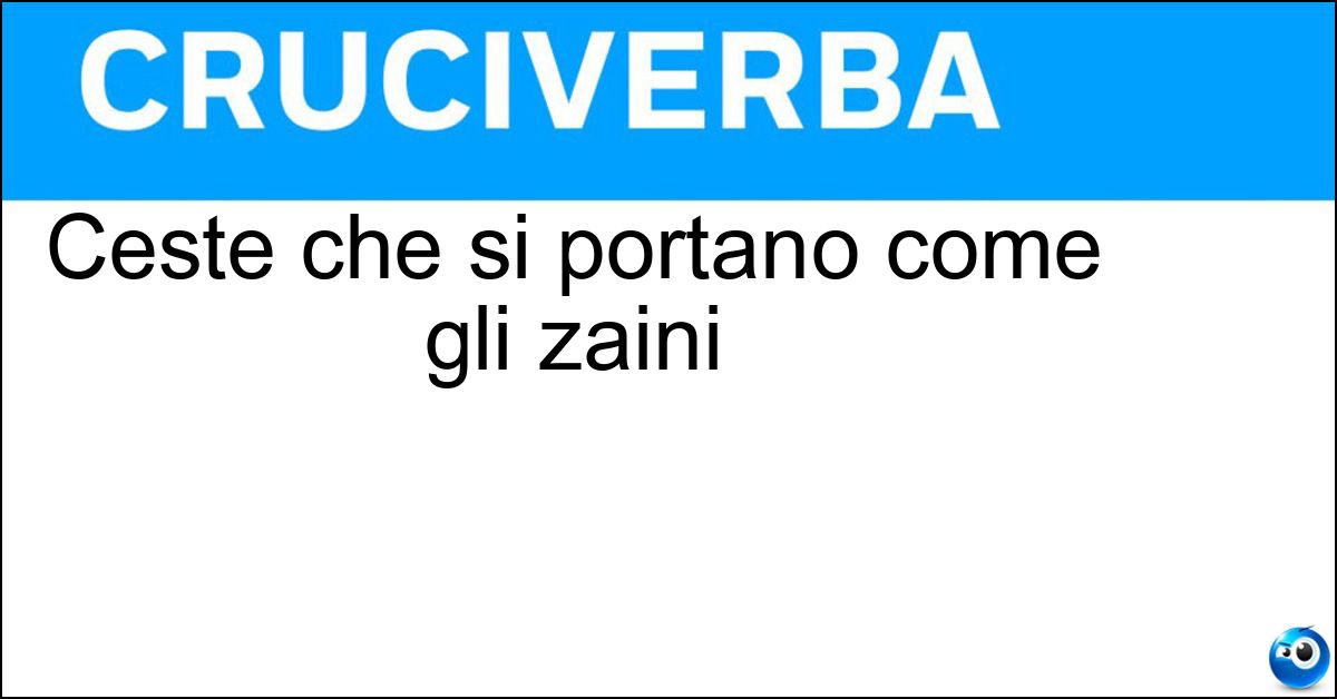 Ceste che si portano come gli zaini Soluzione Ceste che si portano come gli zaini - Gerle