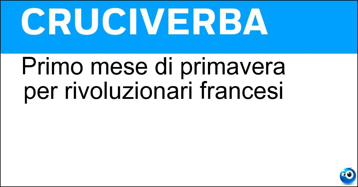 Primo mese di primavera per rivoluzionari francesi Soluzione Primo mese di primavera per rivoluzionari francesi - Germinale