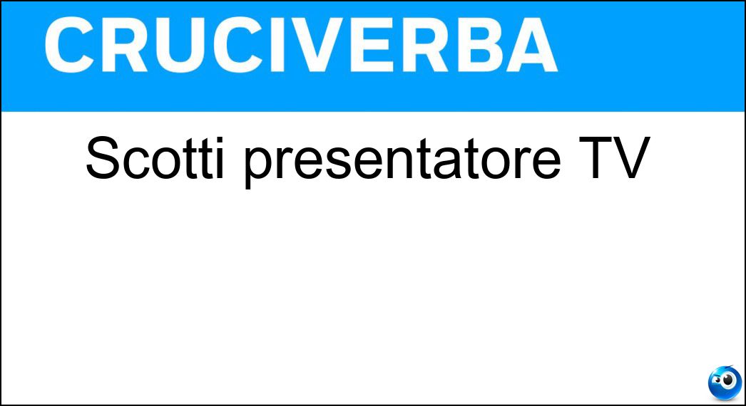 Scotti presentatore TV Soluzione Scotti presentatore TV - Gerry