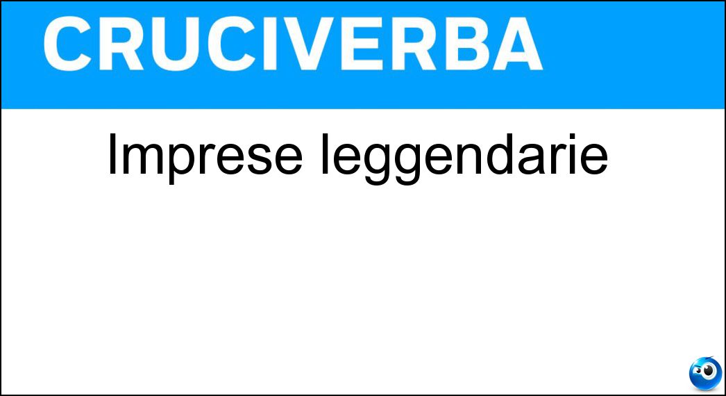 Imprese leggendarie Soluzione Cruciverba: Imprese leggendarie - Risposta Gesta