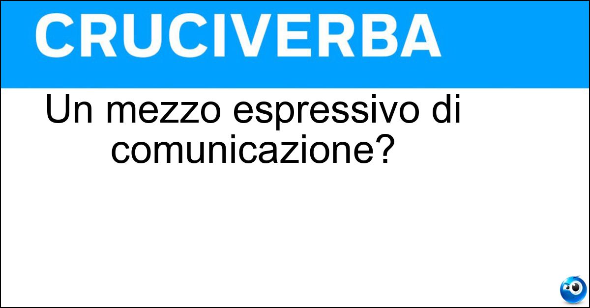 Un mezzo espressivo di comunicazione? Un mezzo espressivo di comunicazione?