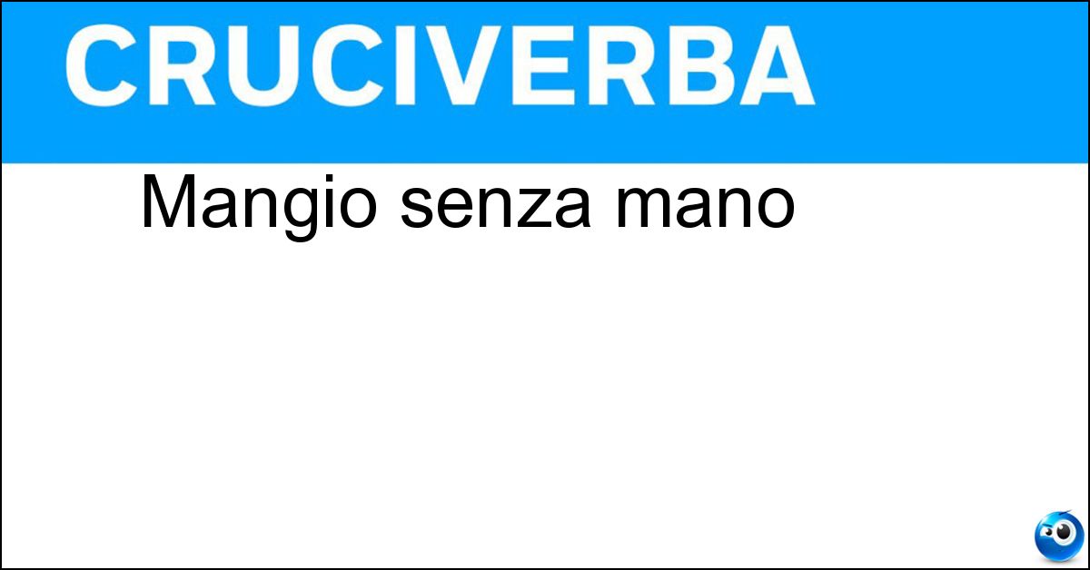 Mangio senza mano Soluzione Mangio senza mano - Gi
