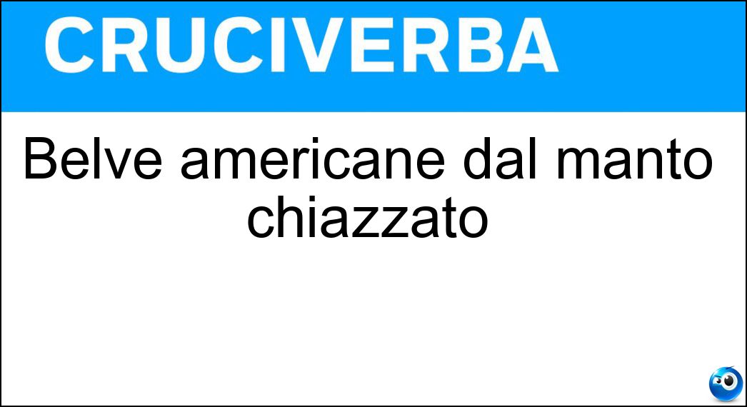 Belve americane dal manto chiazzato Soluzione Cruciverba: Belve americane dal manto chiazzato - Risposta Giaguari