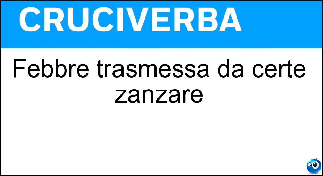 Febbre trasmessa da certe zanzare Soluzione Febbre trasmessa da certe zanzare - Gialla