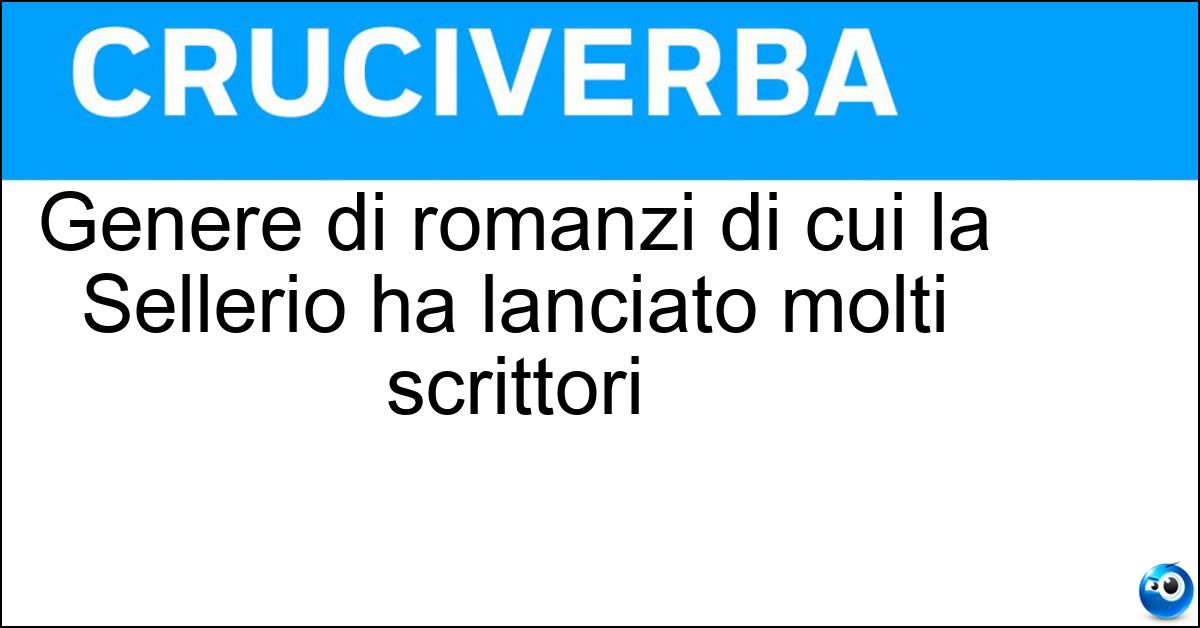 Genere di romanzi di cui la Sellerio ha lanciato molti scrittori Soluzione Genere di romanzi di cui la Sellerio ha lanciato molti scrittori - Gialli