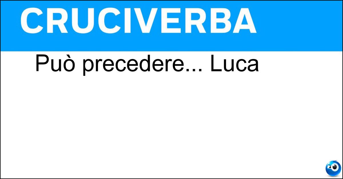 Soluzione Può precedere... Luca - Gian