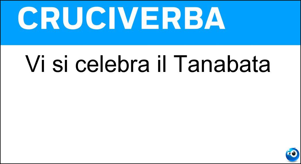 Vi si celebra il Tanabata Soluzione Cruciverba: Vi si celebra il Tanabata - Risposta Giappone