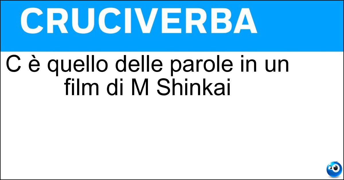 Soluzione C è quello delle parole in un film di M Shinkai - Giardino