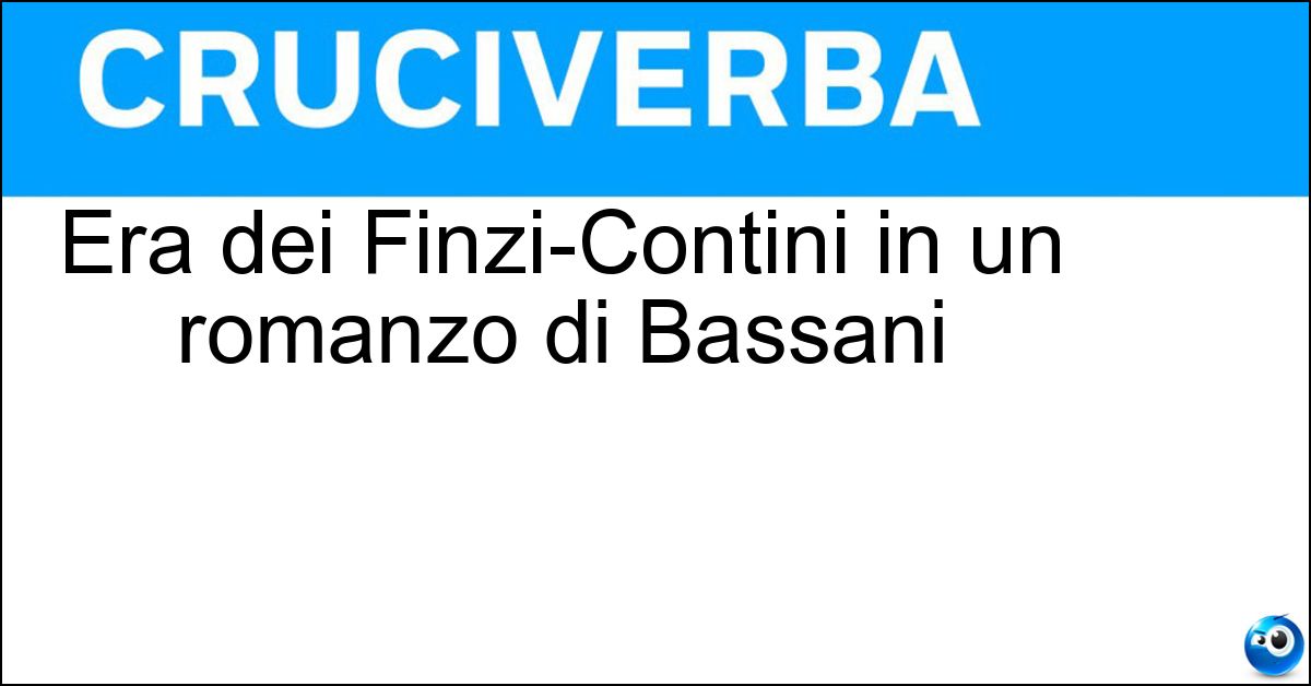 Era dei Finzi-Contini in un romanzo di Bassani Soluzione Era dei Finzi-Contini in un romanzo di Bassani - Giardino