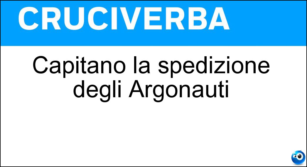 Soluzione Capitanò la spedizione degli Argonauti - Giasone