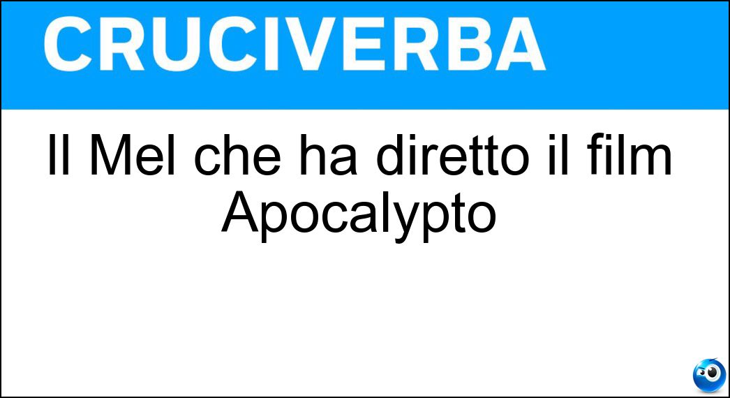 Il Mel che ha diretto il film Apocalypto Soluzione Il Mel che ha diretto il film Apocalypto - Gibson