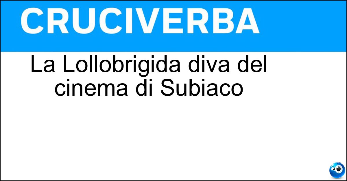 Soluzione La Lollobrigida diva del cinema di Subiaco - Gina