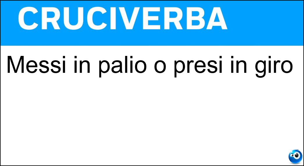 Messi in palio o presi in giro Soluzione Cruciverba: Messi in palio o presi in giro - Risposta Giocati