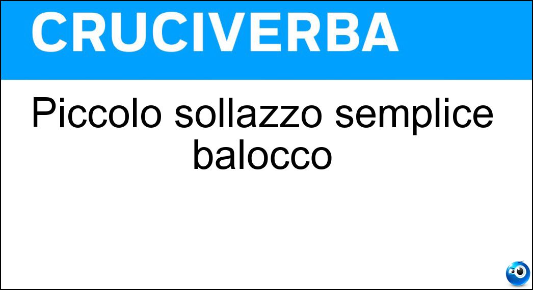 Piccolo sollazzo semplice balocco Soluzione Piccolo sollazzo semplice balocco - Giochino