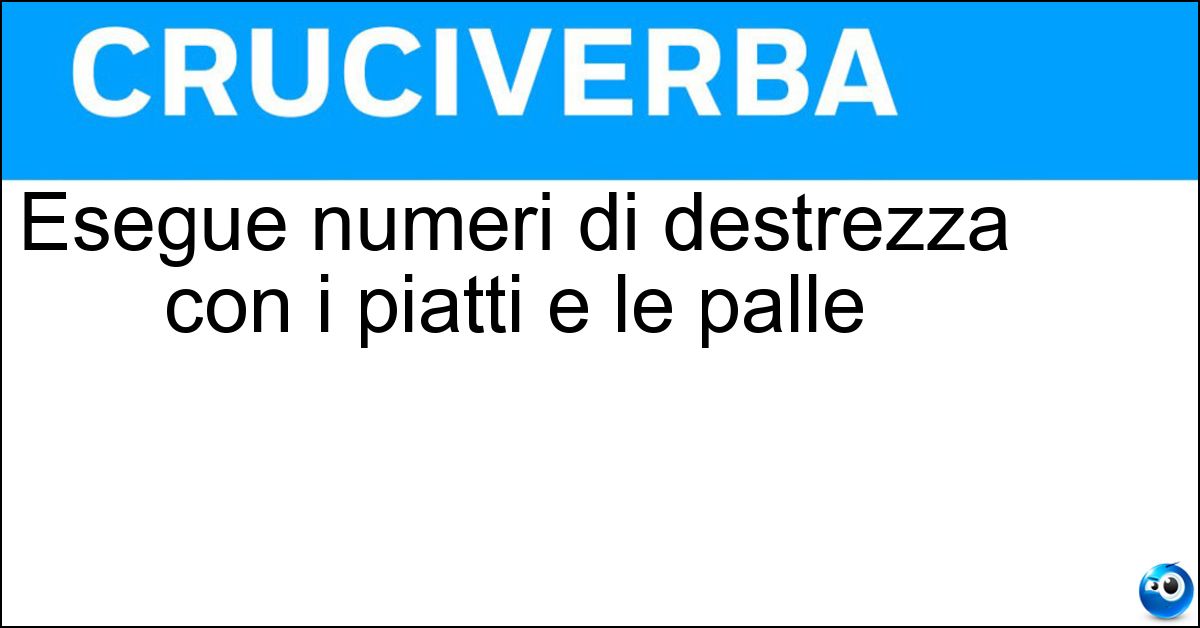 Esegue numeri di destrezza con i piatti e le palle Soluzione Esegue numeri di destrezza con i piatti e le palle - Giocoliere