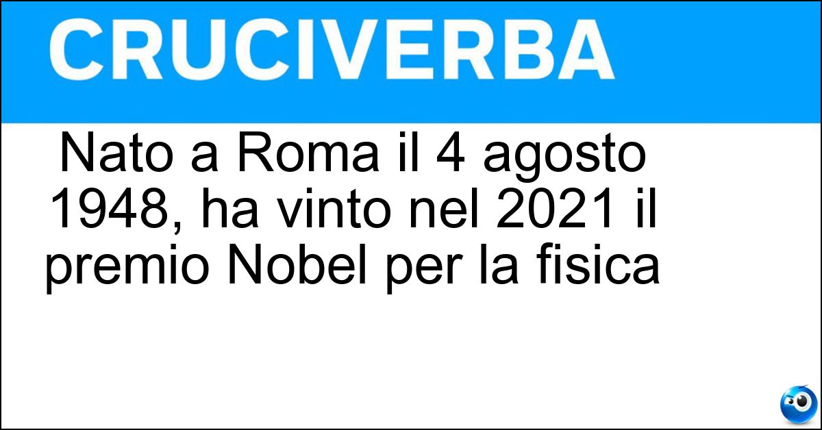 Nato a Roma il 4 agosto 1948, ha vinto nel 2021 il premio Nobel per la fisica Soluzione Nato a Roma il 4 agosto 1948, ha vinto nel 2021 il premio Nobel per la fisica - Giorgio Parisi