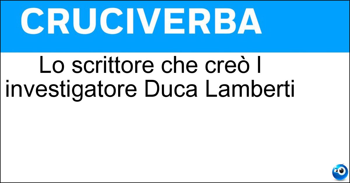 Soluzione Lo scrittore che creò l investigatore Duca Lamberti - Giorgio Scerbanenco