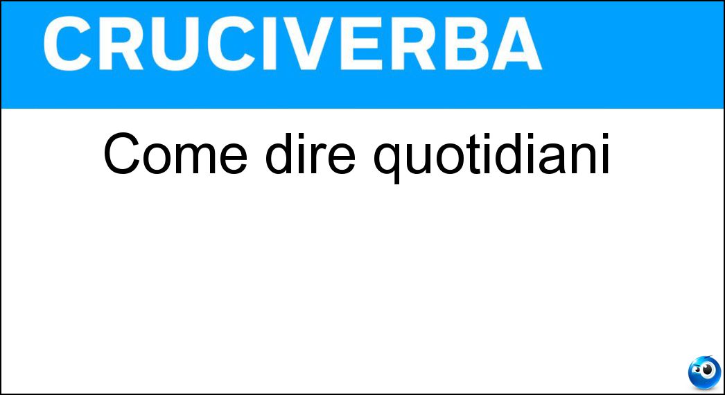 Come dire quotidiani