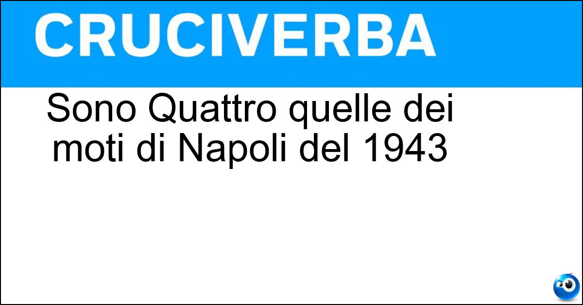 Sono Quattro quelle dei moti di Napoli del 1943