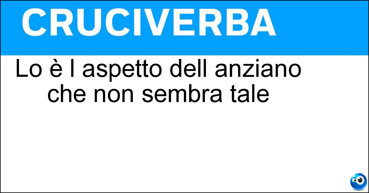 Soluzione Lo è l aspetto dell anziano che non sembra tale - Giovanile