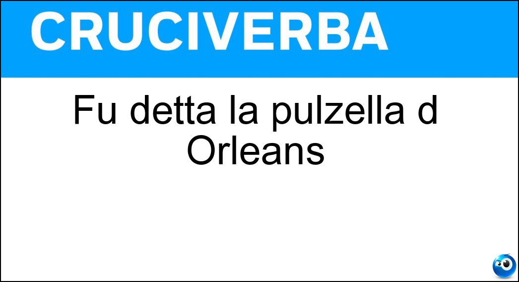 Fu detta la pulzella d Orléans