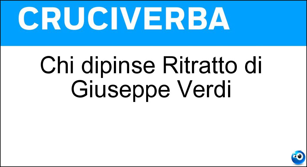 Chi dipinse Ritratto di Giuseppe Verdi