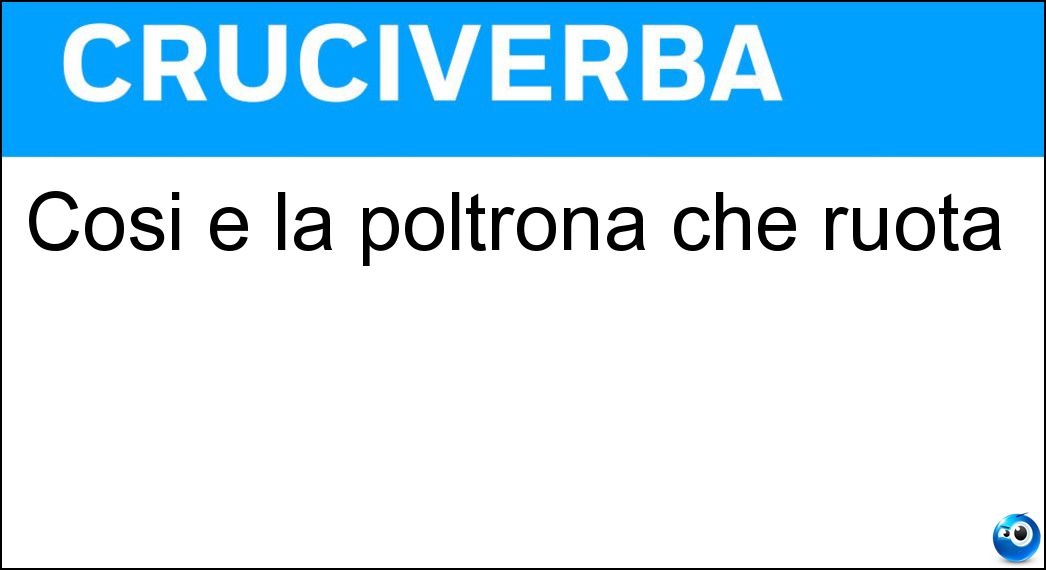 Così è la poltrona che ruota
